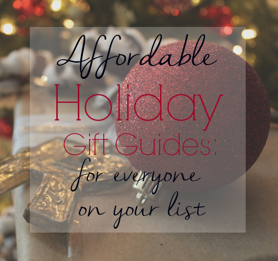 Affordable Holiday Gift Guides for Everyone on Your List